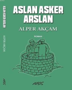 Aslan Asker Arslan - Alper Akçam | Yeni ve İkinci El Ucuz Kitabın Adre