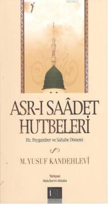 Asr-ı Saadet Hutbeleri - Muhammed Yusuf Kandehlevi | Yeni ve İkinci El