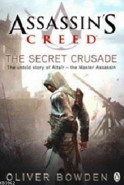 Assassin's Creed: The Secret Crusade - Oliver Bowden | Yeni ve İkinci 