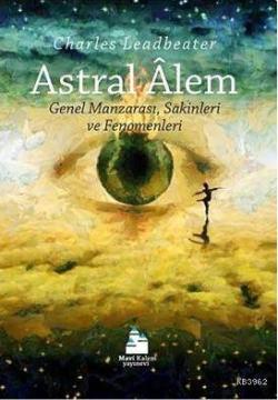 Astral Alem; Genel Manzarası, Sakinleri ve Fenomenleri - Charles Leadb