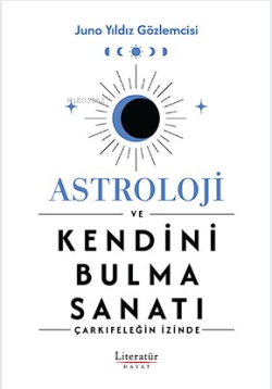 Astroloji ve Kendini Bulma Sanatı - Juno Yıldız Gözlemcisi | Yeni ve İ