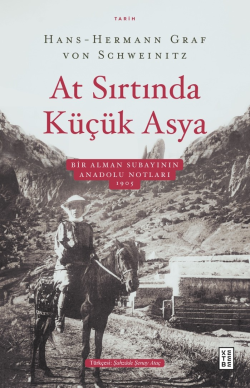 At Sırtında Küçük Asya;Bir Alman Subayının Anadolu Notları 1905