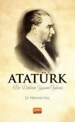 Atatürk - Bir Dahinin Yaşam Öyküsü - Mehmet Kılıç | Yeni ve İkinci El 