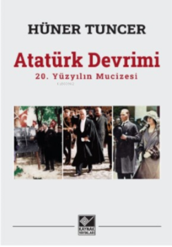 Atatürk Devrimi / 20 Yüzyılın Mucizesi - Hüner Tuncer | Yeni ve İkinci
