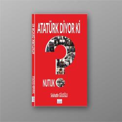 Atatürk Diyor Ki - Selahattin Güloğlu | Yeni ve İkinci El Ucuz Kitabın