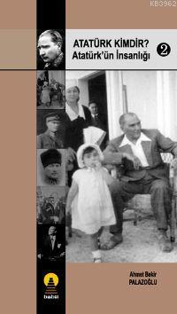 Atatürk Kimdir? 2 - Ahmet Bekir Palazoğlu | Yeni ve İkinci El Ucuz Kit
