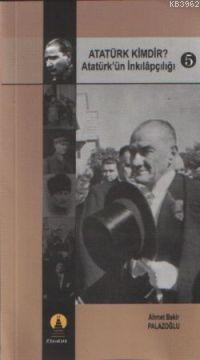 Atatürk Kimdir? 5 - Ahmet Bekir Palazoğlu | Yeni ve İkinci El Ucuz Kit