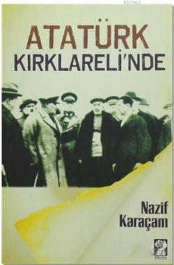 Atatürk Kırklareli'nde - Nazif Karaçam | Yeni ve İkinci El Ucuz Kitabı