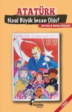 Atatürk Nasıl Büyük İnsan Oldu? - Sevinç Koçak | Yeni ve İkinci El Ucu
