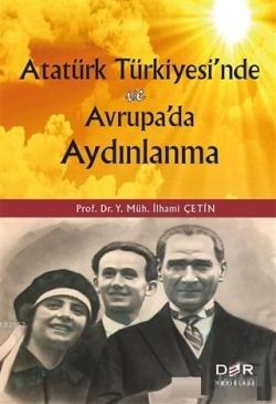 Atatürk Türkiyesi'nde ve Avrupa'da Aydınlanma - İlhami Çetin | Yeni ve