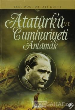 Atatürk'ü ve Cumhuriyeti Anlamak - Ali Güler | Yeni ve İkinci El Ucuz 