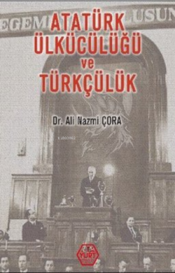 Atatürk Ülkücülüğü ve Türkçülük - A. Nazmi Çora | Yeni ve İkinci El Uc