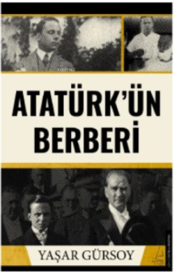 Atatürk’ün Berberi - Yaşar Gürsoy | Yeni ve İkinci El Ucuz Kitabın Adr