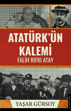 Atatürk’ün Kalemi ;Falih Rıfkı Atay - Yaşar Gürsoy | Yeni ve İkinci El