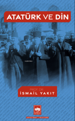 Atatürk ve Din - İsmail Yakıt | Yeni ve İkinci El Ucuz Kitabın Adresi