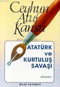 Atatürk ve Kurtuluş Savaşı - Ceyhun Atuf Kansu | Yeni ve İkinci El Ucu