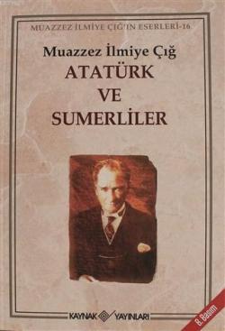 Atatürk ve Sumerliler - Muazzez İlmiye Çığ | Yeni ve İkinci El Ucuz Ki