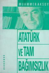 Atatürk ve Tam Bağımsızlık - Muammer Aksoy | Yeni ve İkinci El Ucuz Ki