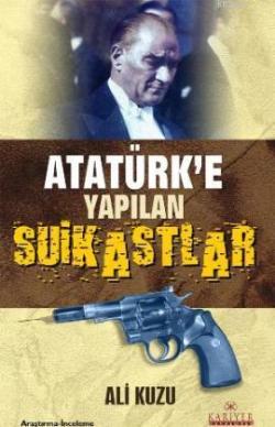 Atatürk'e Yapılan Suikastlar - Ali Kuzu | Yeni ve İkinci El Ucuz Kitab
