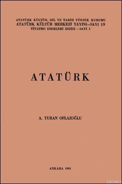 Atatürk - A. Turan Oflazoğlu | Yeni ve İkinci El Ucuz Kitabın Adresi