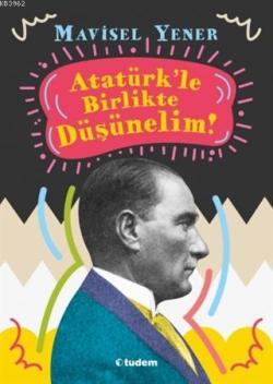 Atatürk'le Birlikte Düşünelim - Mavisel Yener | Yeni ve İkinci El Ucuz