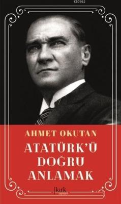 Atatürk'ü Doğru Anlamak