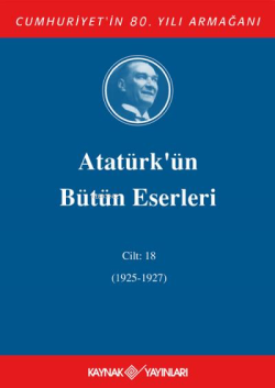 Atatürk'ün Bütün Eserleri 18. Cilt (1925 - 1927 )