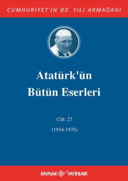 Atatürk'ün Bütün Eserleri 27.Cilt (1934-1935)