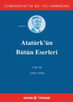 Atatürk'ün Bütün Eserleri 30. Cilt (1937-1938)