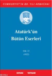Atatürk'ün Bütün Eserleri (Cilt 13)