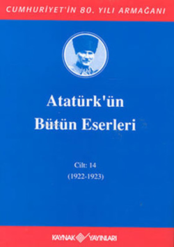 Atatürk'ün Bütün Eserleri Cilt: 14 (1922 - 1923) (Ciltli) - Mustafa Ke
