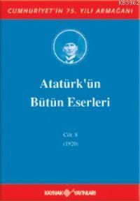 Atatürk'ün Bütün Eserleri (Cilt 8); (1920)