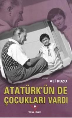 Atatürk'ün De Çocukları Vardı - Ali Kuzu | Yeni ve İkinci El Ucuz Kita