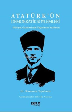 Atatürk'ün Demokratik Söylemleri - Hürriyet Gazetesi'nde Yayınlanan Yazılarım