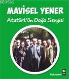 Atatürk'ün Doğa Sevgisi - Mavisel Yener | Yeni ve İkinci El Ucuz Kitab