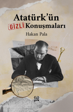 Atatürk'ün Gizli Konuşmaları - Hakan Pala | Yeni ve İkinci El Ucuz Kit