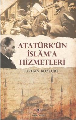 Atatürk'ün İslam'a Hizmetleri - Turhan Bozkurt | Yeni ve İkinci El Ucu