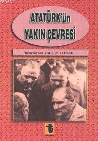 Atatürk'ün Yakın Çevresi - Yalçın Toker | Yeni ve İkinci El Ucuz Kitab