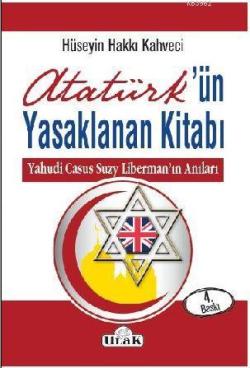 Atatürk'ün Yasaklanan Kitabı; Yahudi Casus Suzy Liberman'ın Anıları