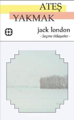 Ateş Yakmak - Jack London | Yeni ve İkinci El Ucuz Kitabın Adresi