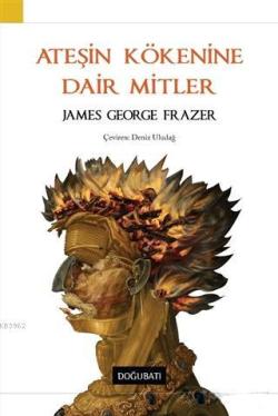Ateşin Kökenine Dair Mitler - James George Frazer | Yeni ve İkinci El 