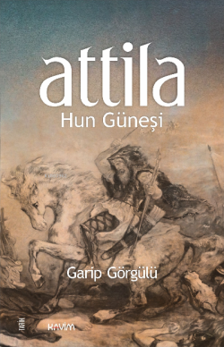 Attila Hun Güneşi - GARİP GÖRGÜLÜ | Yeni ve İkinci El Ucuz Kitabın Adr