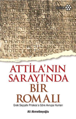 Attilla'nın Sarayı'nda Bir Romalı - Ali Ahmetbeyoğlu | Yeni ve İkinci 