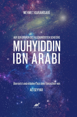 Auf Den Spuren Des Allergrössten Scheichs: Muhyiddin İbn Arabi;Übersetzt Und Erläutert Aus Dem Türkischen Von