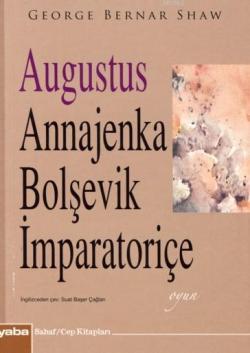Augustus Annajenka Bolşevik İmparatoriçe (cep Boy) - George Bernard Sh
