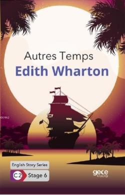 Autres Temps İngilizce Hikayeler C2 Stage 6 - Edith Wharton | Yeni ve 