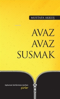 Avaz Avaz Susmak - Mustafa Akkuş | Yeni ve İkinci El Ucuz Kitabın Adre