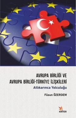 Avrupa Birliği ve Avrupa Birliği-Türkiye İlişkileri - Füsun Özerdem | 