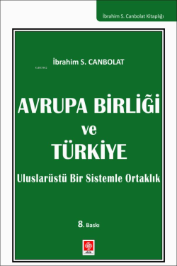 Avrupa Birliği ve Türkiye - İbrahim S. Canbolat | Yeni ve İkinci El Uc