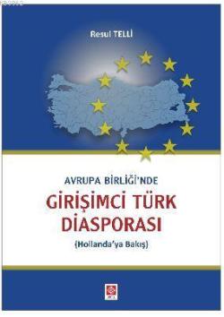 Avrupa Birliğinde Girişimci Türk Diasporası; (Hollandaya Bakış)